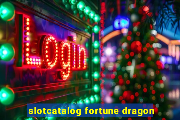 slotcatalog fortune dragon