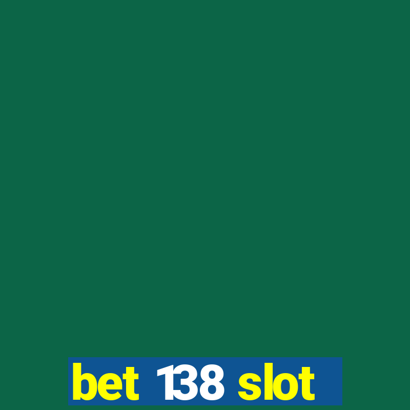 bet 138 slot