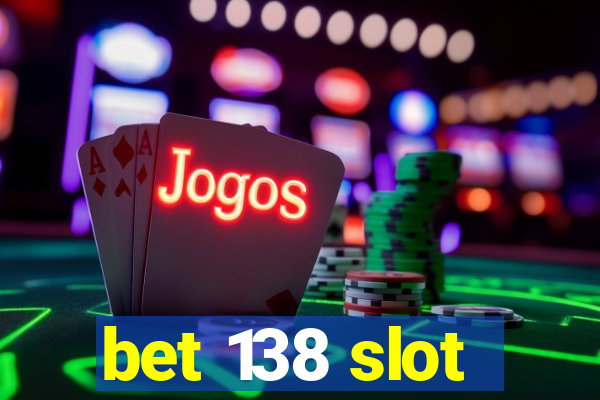 bet 138 slot