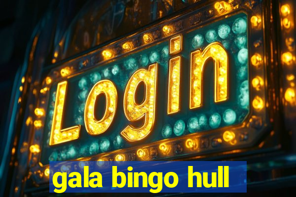 gala bingo hull