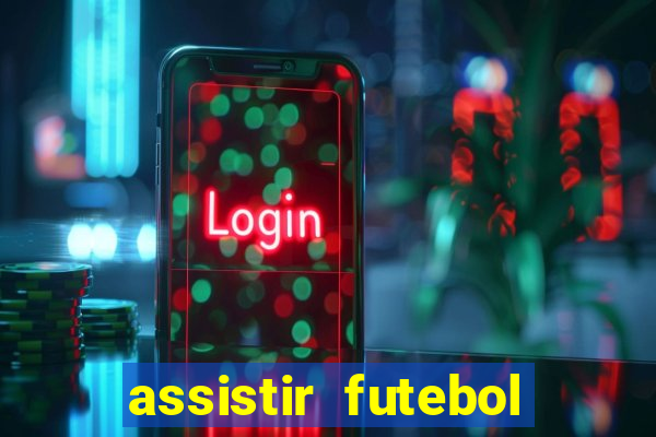 assistir futebol multi max