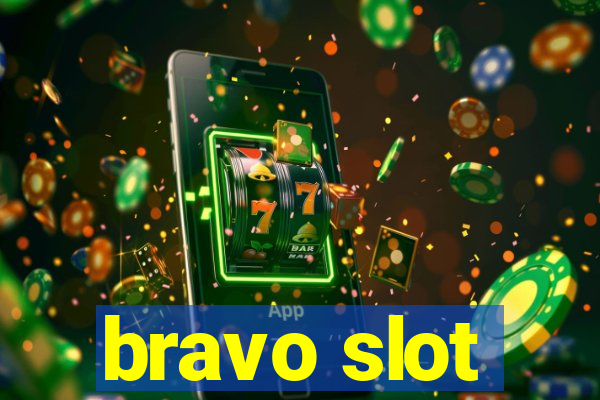 bravo slot