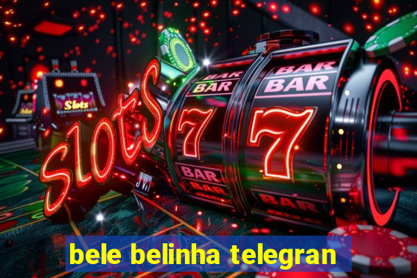 bele belinha telegran