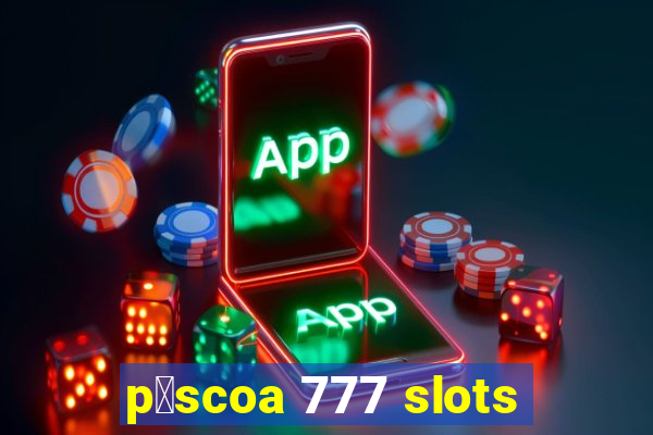 p谩scoa 777 slots