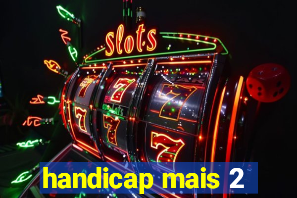 handicap mais 2