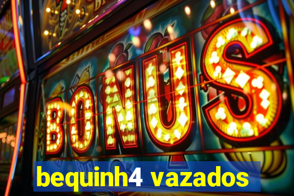 bequinh4 vazados