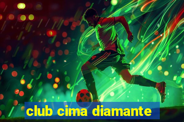 club cima diamante