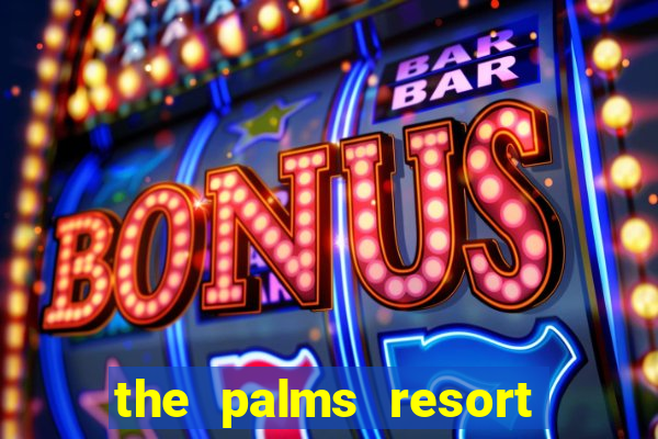 the palms resort and casino