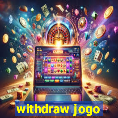 withdraw jogo