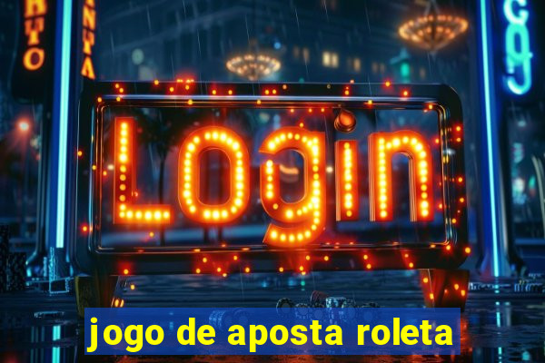 jogo de aposta roleta