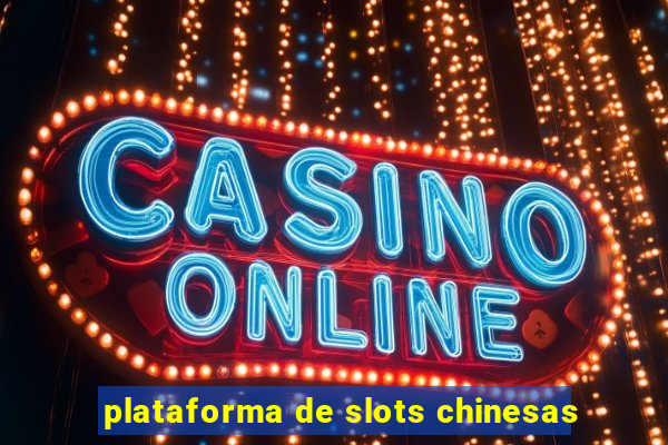 plataforma de slots chinesas