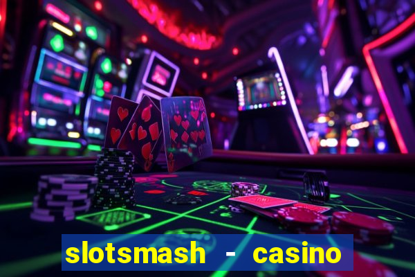 slotsmash - casino slots game