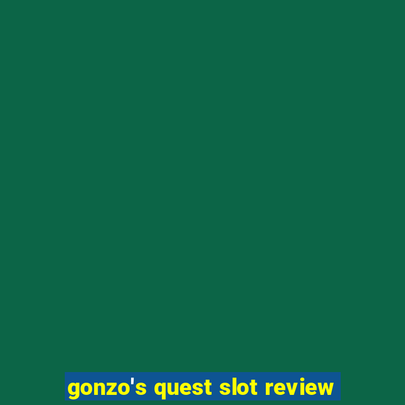 gonzo's quest slot review