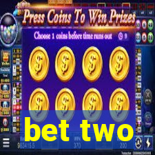 bet two