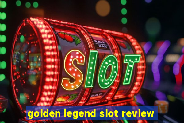 golden legend slot review