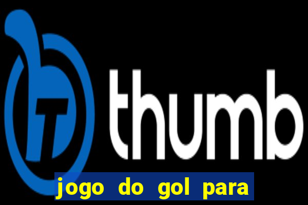 jogo do gol para ganhar dinheiro