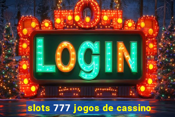 slots 777 jogos de cassino