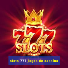 slots 777 jogos de cassino