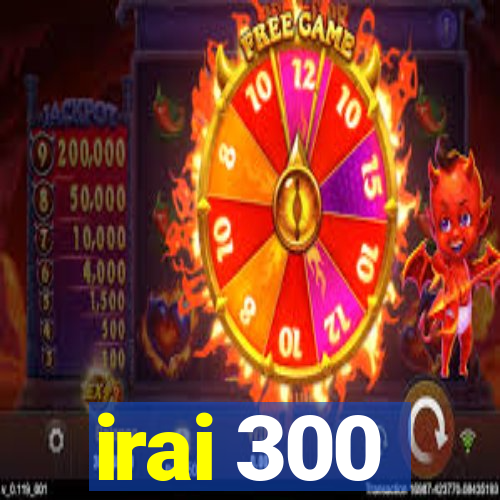 irai 300