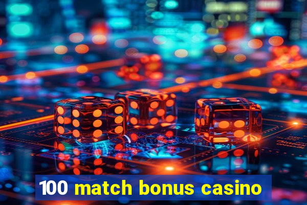 100 match bonus casino