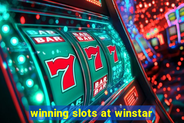 winning slots at winstar