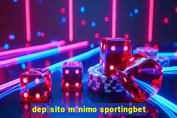 dep贸sito m铆nimo sportingbet