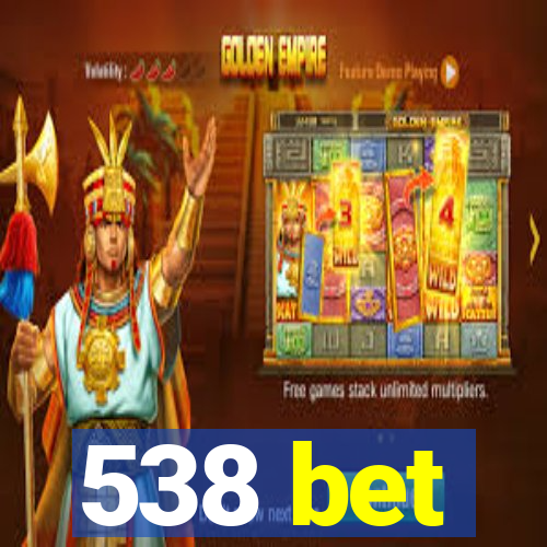 538 bet