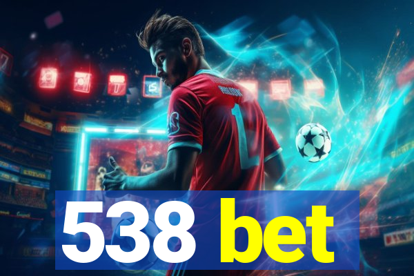 538 bet