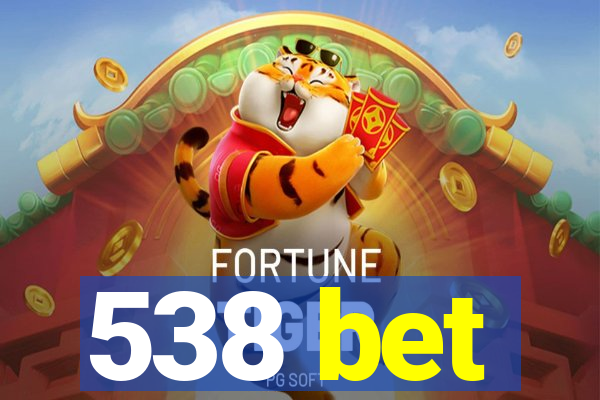 538 bet