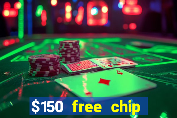 $150 free chip casinos 2021