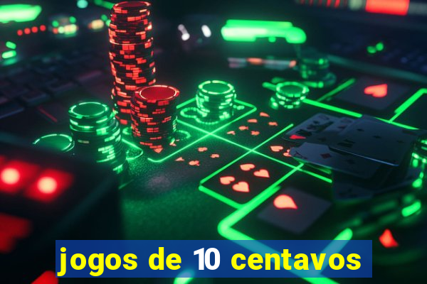 jogos de 10 centavos