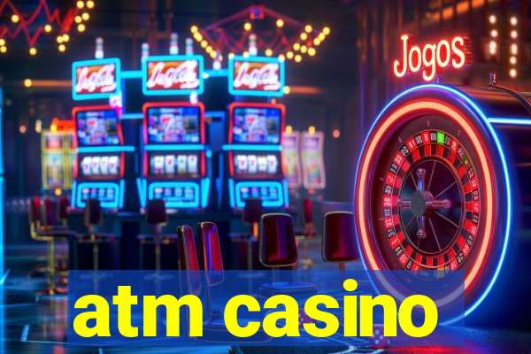 atm casino