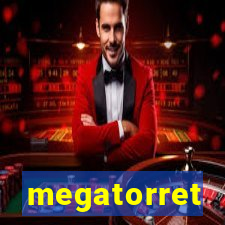 megatorret