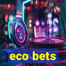 eco bets