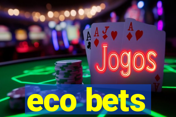 eco bets