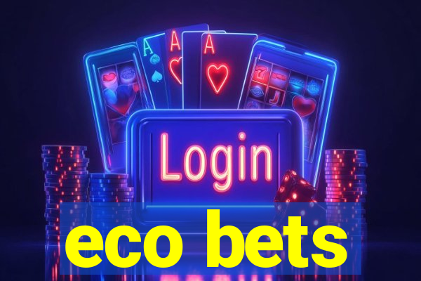 eco bets