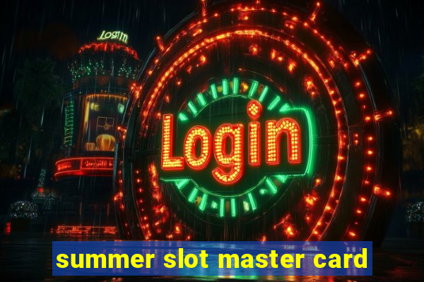 summer slot master card