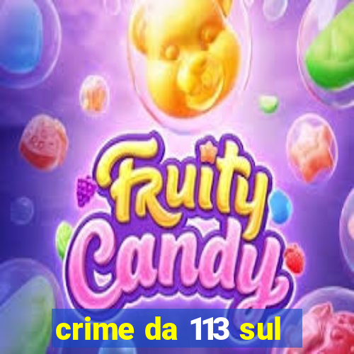 crime da 113 sul