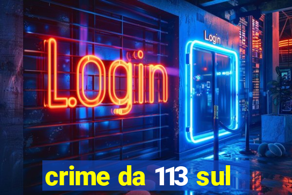 crime da 113 sul