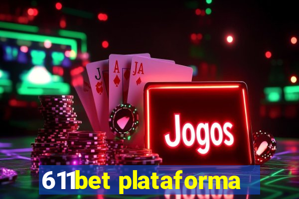 611bet plataforma