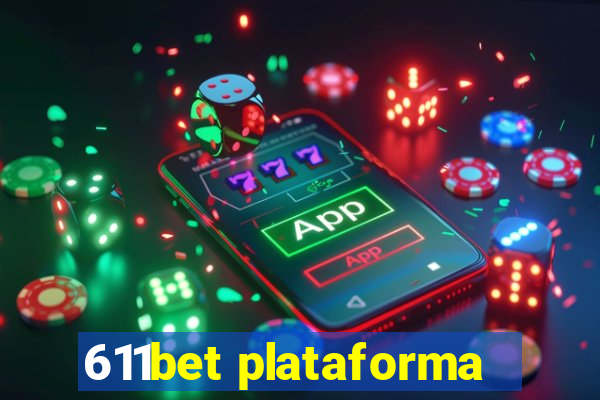 611bet plataforma