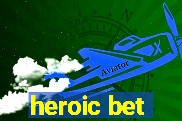 heroic bet