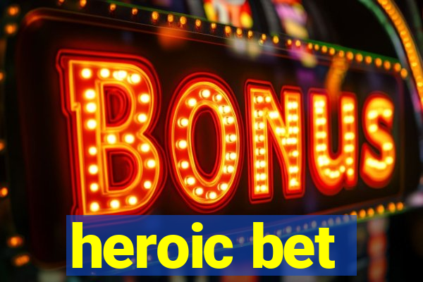 heroic bet