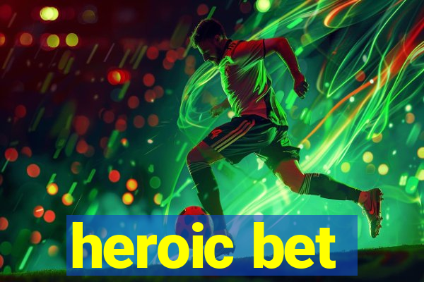 heroic bet