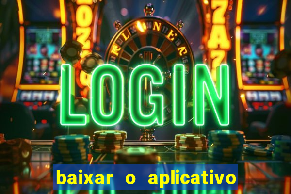 baixar o aplicativo bet app