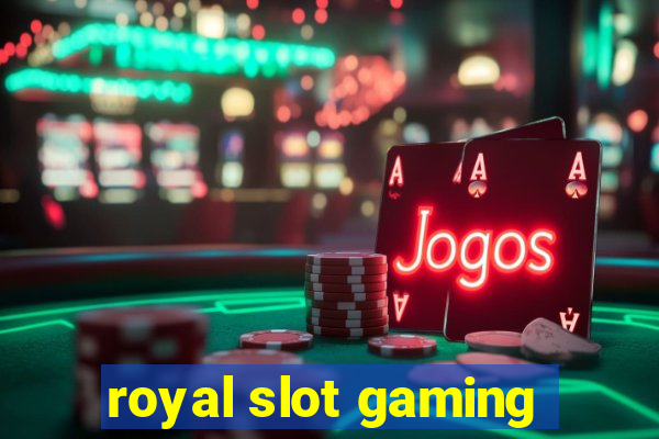 royal slot gaming