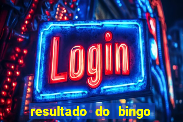 resultado do bingo de hoje