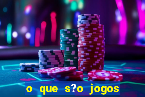 o que s?o jogos de aposta