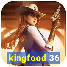 kingfood 36