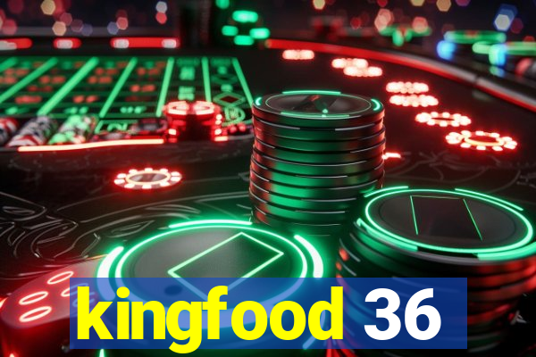 kingfood 36